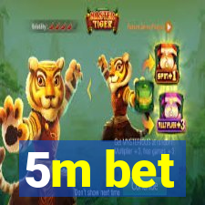 5m bet